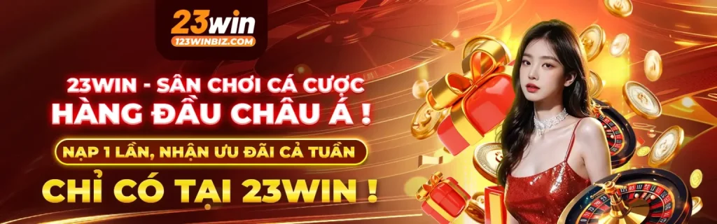 Nạp tiền 23win vip nhận ưu đãi